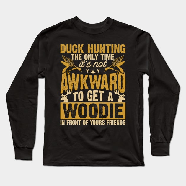 Duck Hunting The Only Time It's Not Awkward To Get A Woodie In Front Of Yours Friends  T shirt For Women Long Sleeve T-Shirt by QueenTees